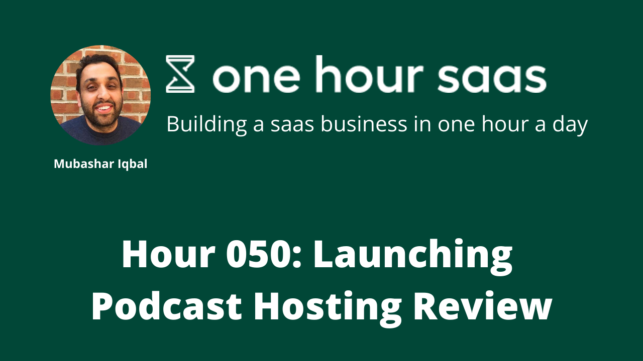 Hour 050: Launching Podcast Hosting Review